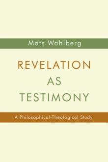 Revelation as Testimony : A Philosophical-Theological Study