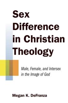 Sex Difference in Christian Theology : Male, Female, and Intersex in the Image of God