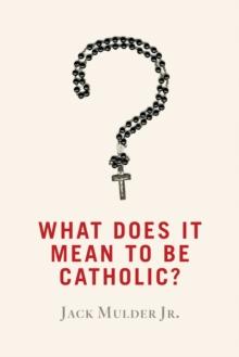 What Does It Mean to Be Catholic?