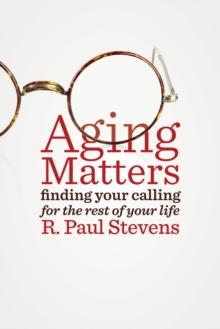 Aging Matters : Finding Your Calling for the Rest of Your Life