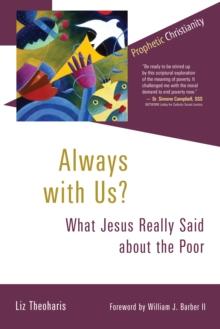 Always with Us? : What Jesus Really Said about the Poor