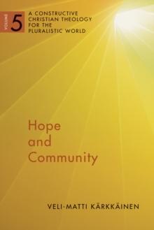 Hope and Community : A Constructive Christian Theology for the Pluralistic World, vol. 5