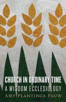 Church in Ordinary Time : A Wisdom Ecclesiology