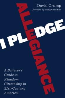 I Pledge Allegiance : A Believer's Guide to Kingdom Citizenship in Twenty-First-Century America