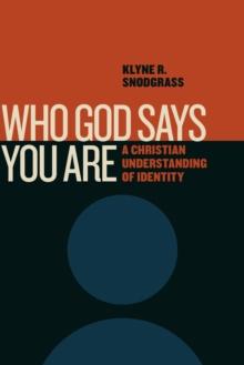 Who God Says You Are : A Christian Understanding of Identity