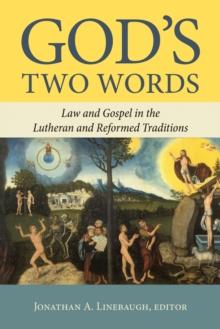 God's Two Words : Law and Gospel in Lutheran and Reformed Traditions