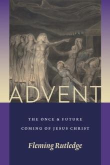 Advent : The Once and Future Coming of Jesus Christ