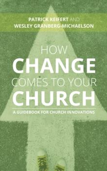 How Change Comes to Your Church : A Guidebook for Church Innovations