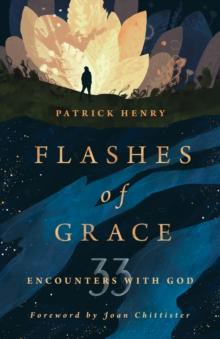 Flashes of Grace : 33 Encounters with God