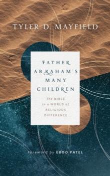 Father Abraham's Many Children : The Bible in a World of Religious Difference