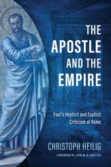 The Apostle and the Empire : Paul's Implicit and Explicit Criticism of Rome