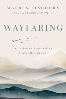 Wayfaring : A Christian Approach to Mental Health Care