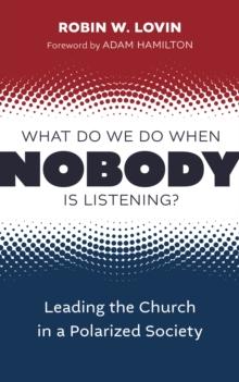 What Do We Do When Nobody Is Listening? : Leading the Church in a Polarized Society