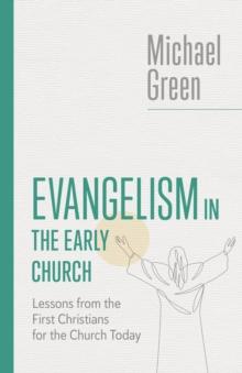 Evangelism in the Early Church : Lessons from the First Christians for the Church Today