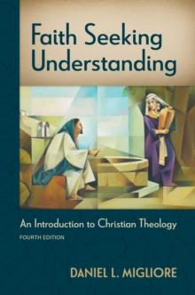 Faith Seeking Understanding, Fourth ed. : An Introduction to Christian Theology