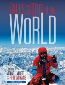 Tales from the Top of the World : Climbing Mount Everest with Pete Athans