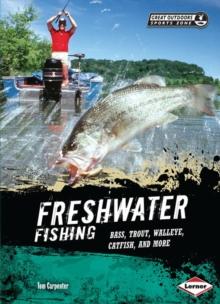 Freshwater Fishing : Bass, Trout, Walleye, Catfish, and More