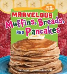 Marvelous Muffins, Breads, and Pancakes