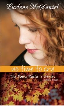 No Time to Cry : The Dawn Rochelle Series, Book Four