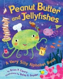 Peanut Butter and Jellyfishes : A Very Silly Alphabet Book