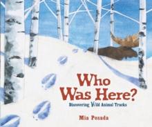 Who Was Here? : Discovering Wild Animal Tracks