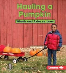 Hauling a Pumpkin : Wheels and Axles vs. Lever