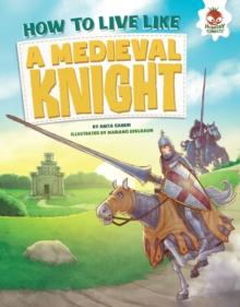 How to Live Like a Medieval Knight