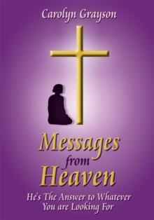 Messages from Heaven : He's The Answer to Whatever You are Looking For