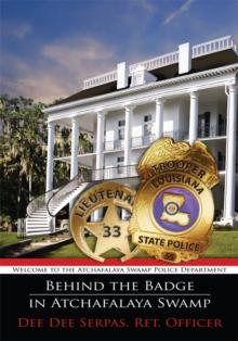 Behind the Badge in Atchafalaya Swamp : Welcome to the Atchafalaya Swamp Police Department