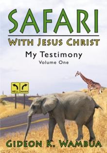 Safari with Jesus Christ : My Testimony