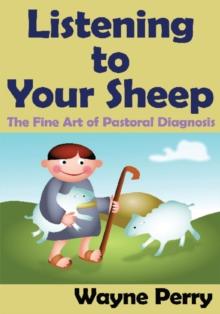 Listening to Your Sheep: : The Fine Art of Pastoral Diagnosis