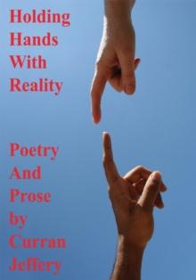 Holding Hands with Reality : Poetry and Prose