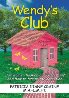 Wendy's Club : ...For Women Hooked on "Peter Pans" and How to Break the Addiction