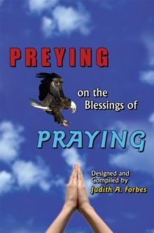 Preying on the Blessings of Praying : Soaring to New Heights on Wings of Prayer