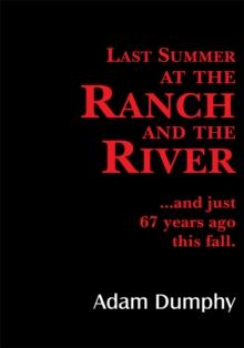 Last Summer at the Ranch and the River : ...And Just 67 Years Ago This Fall.