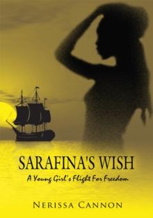 Sarafina's Wish : A Young Girl's Flight for Freedom