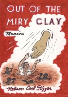 Out of the Miry Clay : Memoirs