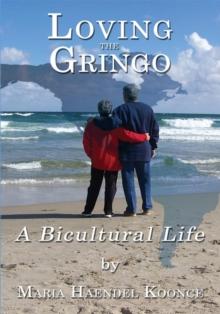 Loving the Gringo : A Bicultural Life