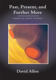 Past, Present, and Further More : A Book of Short Stories