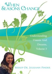 When Seasons Change : Understanding Visions and Dreams, Volume 3