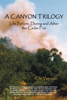 A Canyon Trilogy : Life Before, During and After the Cedar Fire