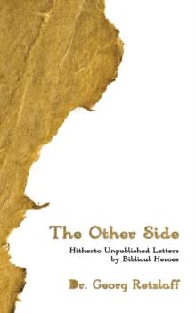 The Other Side : Hitherto Unpublished Letters by Biblical Heroes