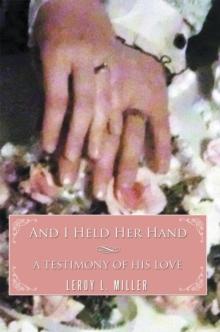 And I Held Her Hand : A Testimony of His Love