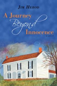 A Journey Beyond Innocence : A Novel