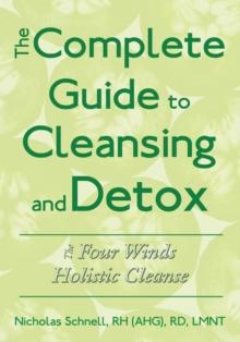 The Complete Guide to Cleansing and Detox : The Four Winds Holistic Cleanse