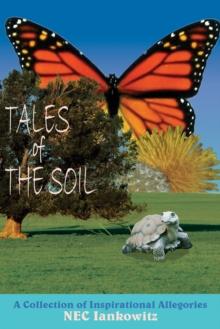 Tales of the Soil : A Collection of Inspirational Allegories