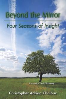 Beyond the Mirror : Four Seasons of Insight