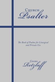 Church Psalter : The Book of Psalms for Liturgical and Private Use