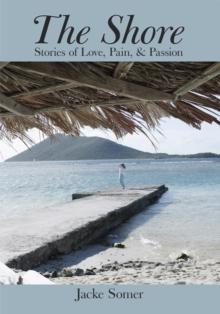 The Shore : Stories of Love, Pain, & Passion