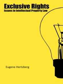 Exclusive Rights : Issues in Intellectual Property Law